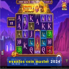 eventos coin master 2024